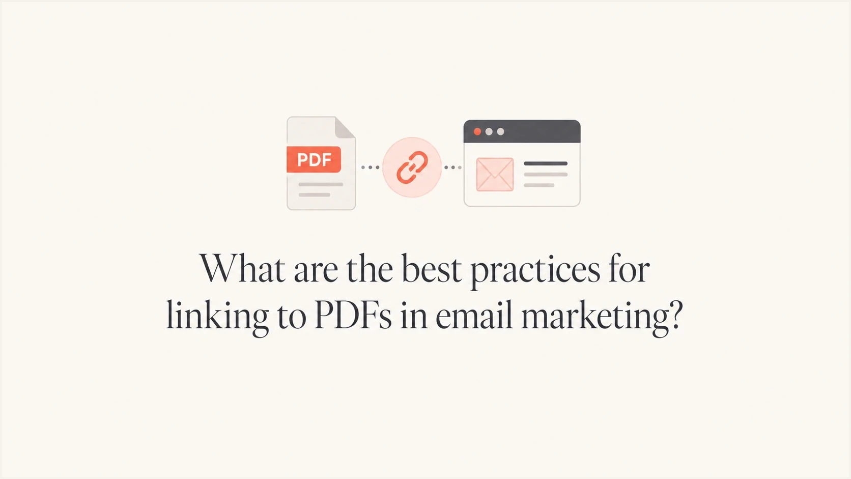 Best practices for linking to PDFs in email marketing through a browser landing page.
