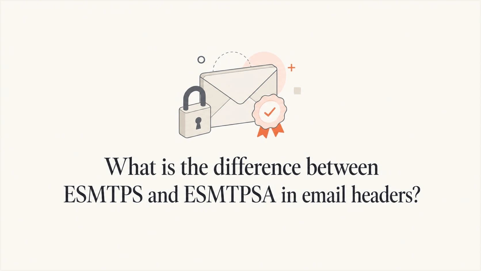 Email header terms ESMTPS and ESMTPSA shown with TLS and authentication symbols.