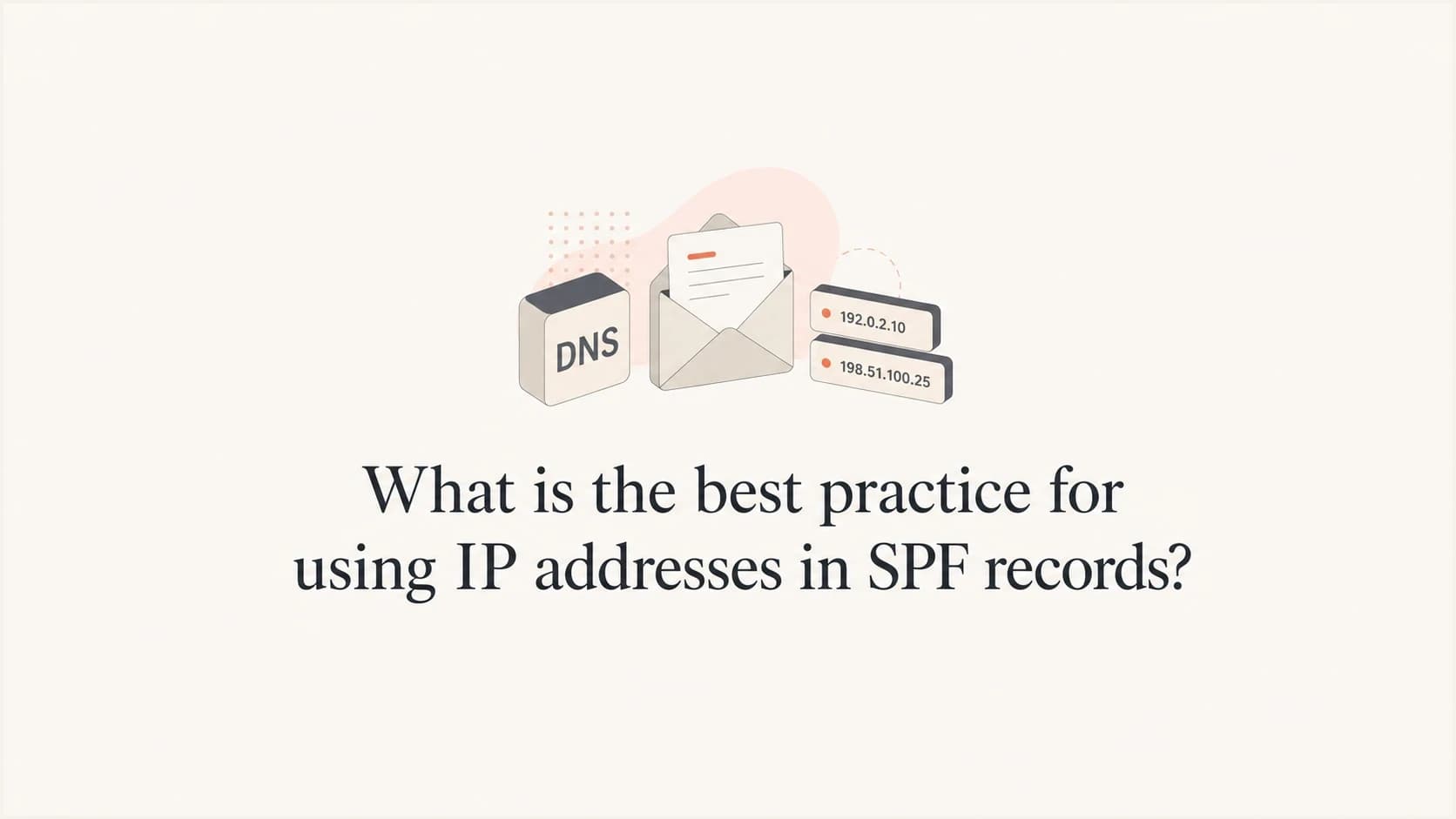 SPF record best practices for direct IP addresses, CIDR ranges, and DNS lookup limits.