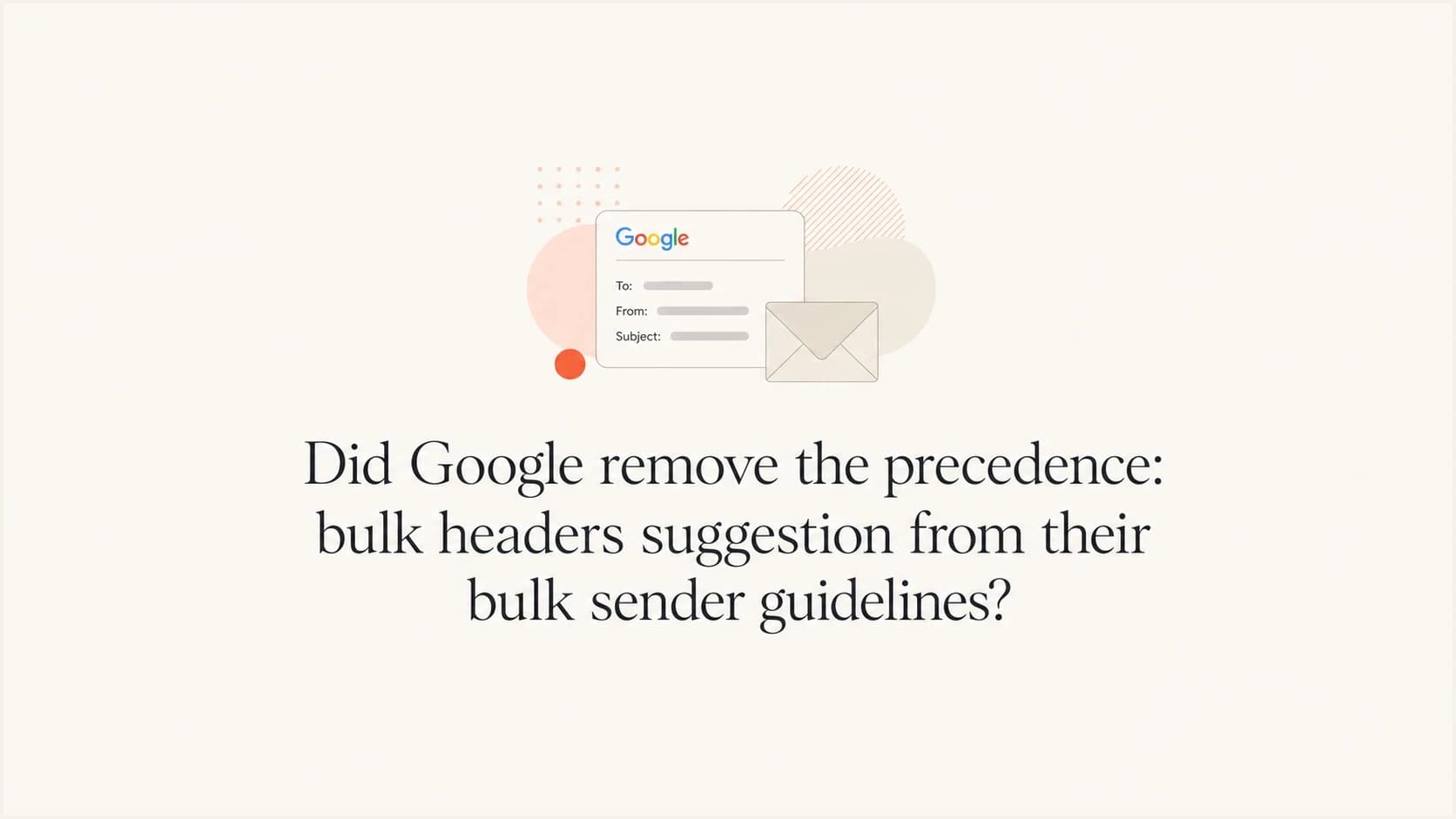 Google email sender guidelines and the legacy Precedence: bulk header.