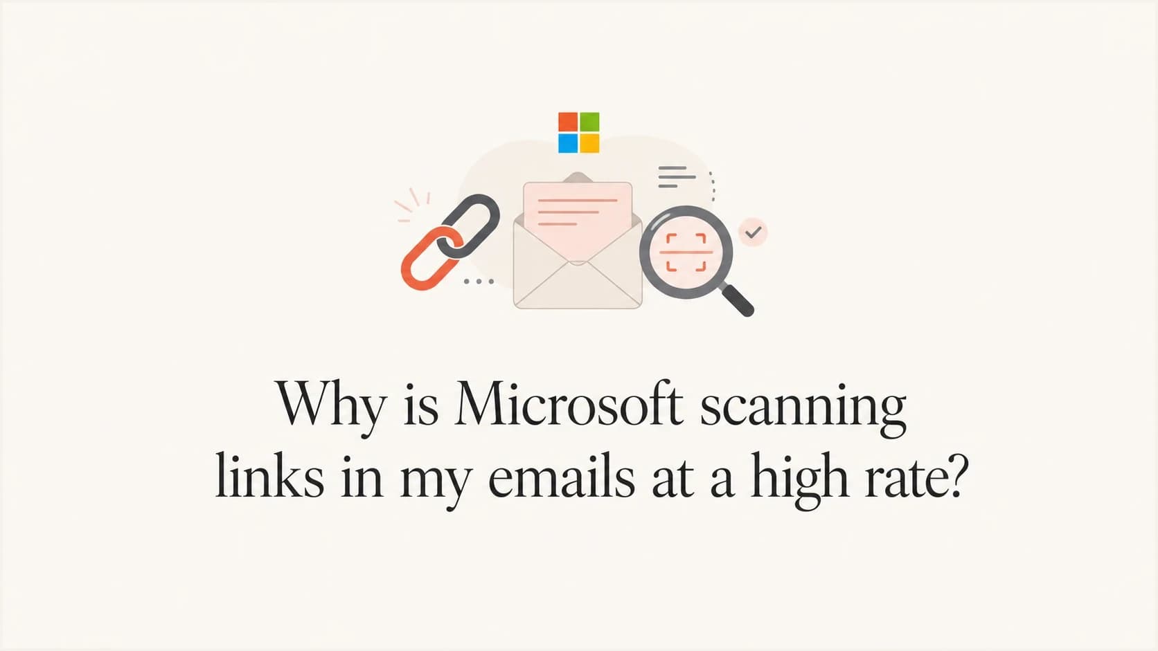 Editorial thumbnail about Microsoft scanning links in email.